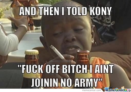 And then I told kony
